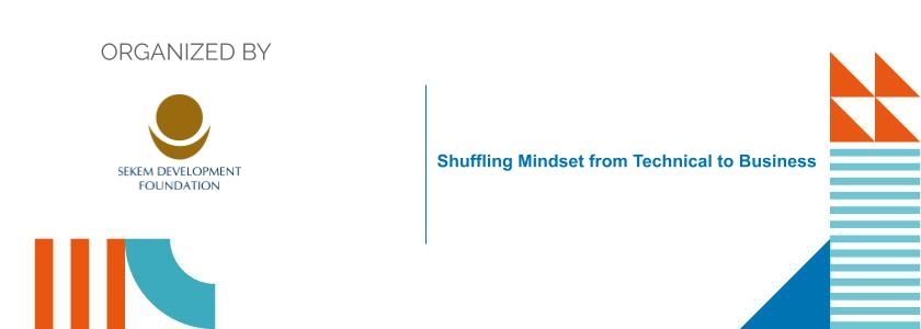 Shuffling Mindset from Technical to Business